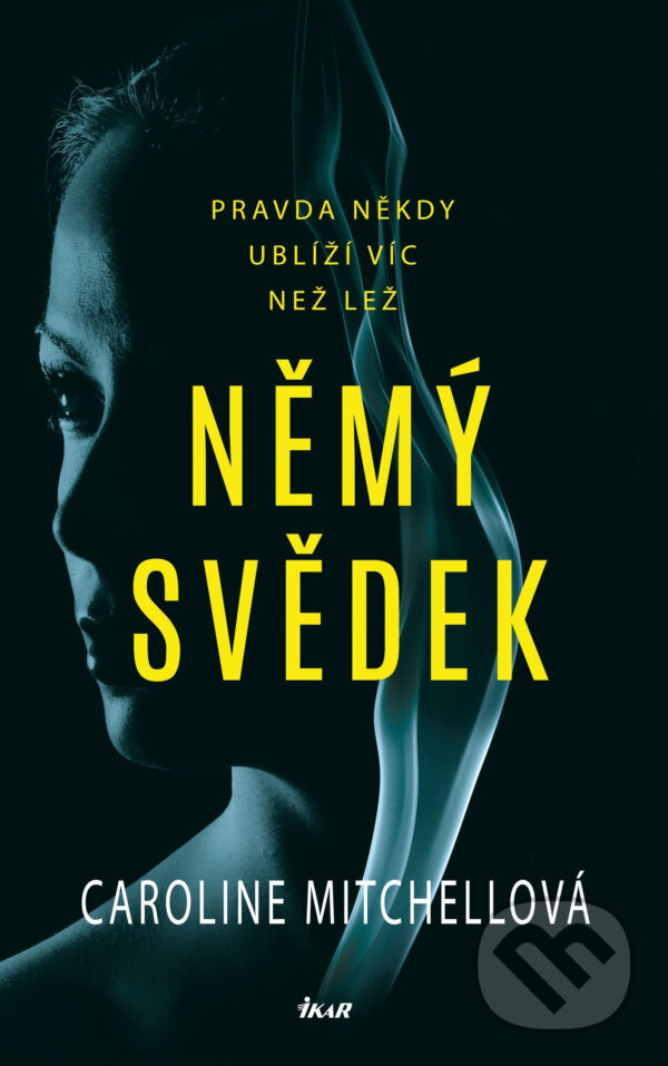 E-kniha: Němý svědek (Caroline Mitchell). Ikar CZ, 2019 E-kniha: Němý svědek (Caroline Mitchell). Ikar CZ, 2019