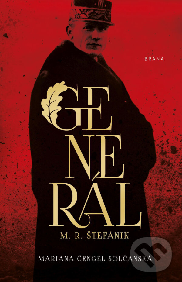 E-kniha: Generál M.R. Štefánik (Mariana Čengel Solčanská). Brána, 2019 E-kniha: Generál M.R. Štefánik (Mariana Čengel Solčanská). Brána, 2019