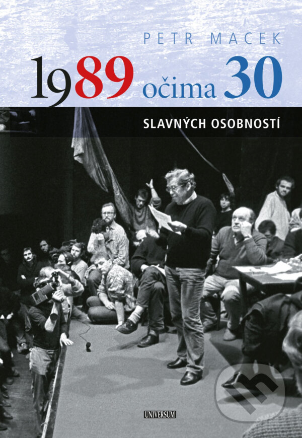 E-kniha: 1989 očima 30 slavných osobností (Petr Macek). X Nakladatelství Universum, 2019 E-kniha: 1989 očima 30 slavných osobností (Petr Macek). X Nakladatelství Universum, 2019