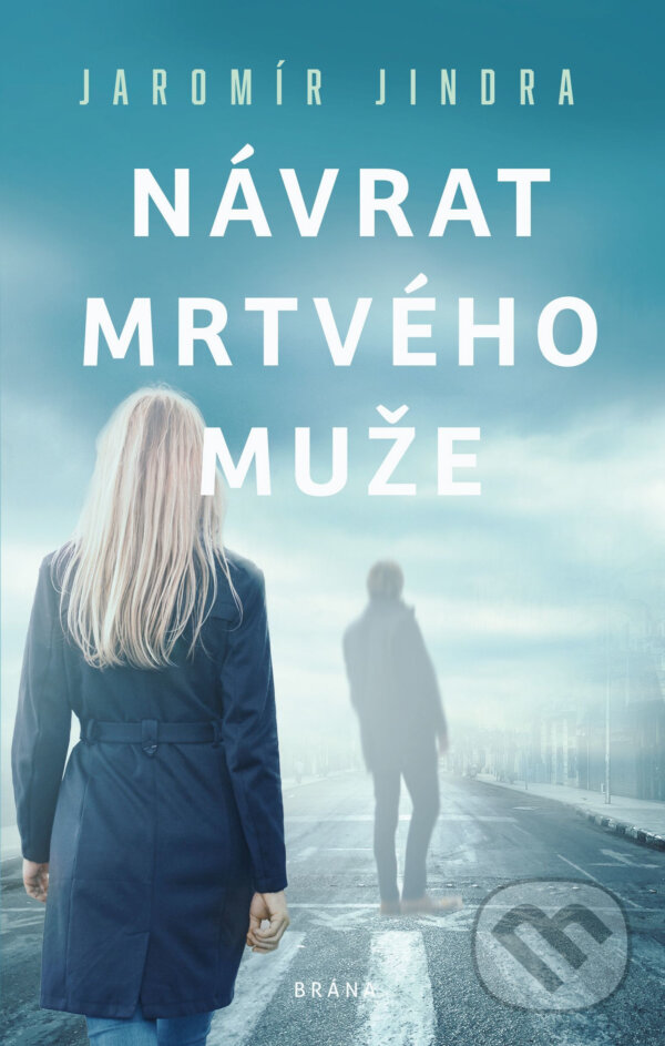 E-kniha: Návrat mrtvého muže (Jaromír Jindra). Brána, 2019 E-kniha: Návrat mrtvého muže (Jaromír Jindra). Brána, 2019