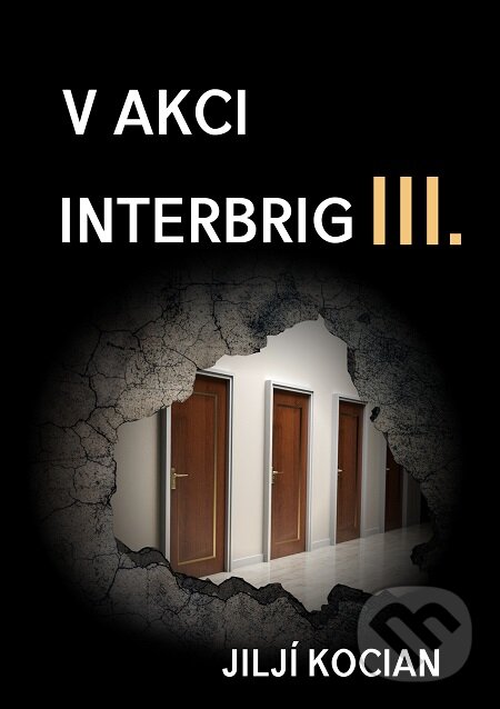 E-kniha: V akci Interbrig III. (Jiljí Kocian). E-knihy jedou E-kniha: V akci Interbrig III. (Jiljí Kocian). E-knihy jedou