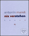 Kniha: Nix verstehen (Antonín Mareš). Vetus Via, 1999 Kniha: Nix verstehen (Antonín Mareš). Vetus Via, 1999