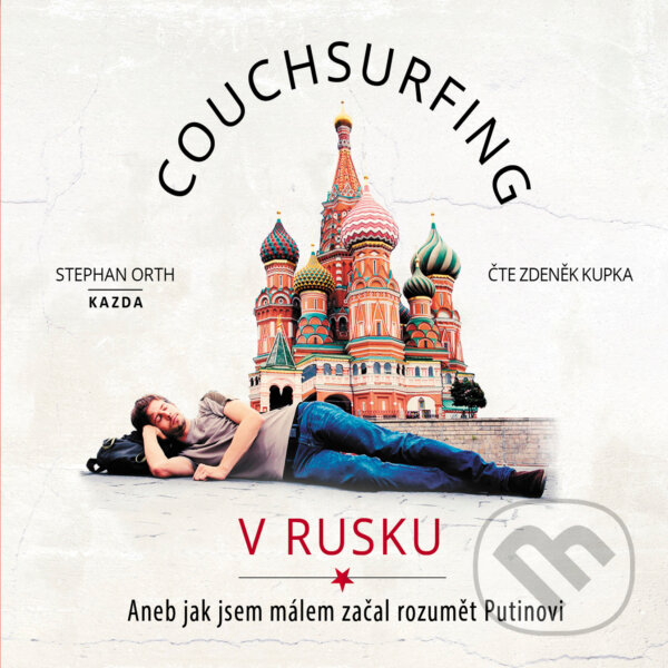 Audiokniha: Couchsurfing v Rusku (Stephan Orth). Nakladatelství KAZDA, 2019 Audiokniha: Couchsurfing v Rusku (Stephan Orth). Nakladatelství KAZDA, 2019