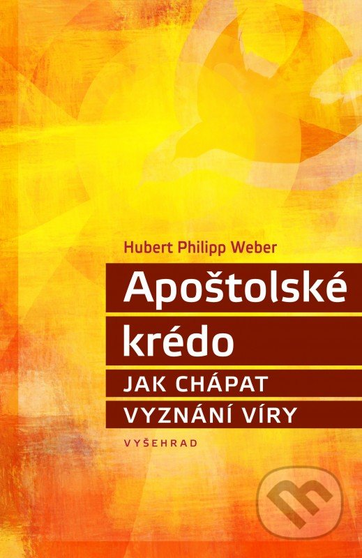 Kniha: Apoštolské krédo (Hubert Philipp Weber). Vyšehrad, 2020 Kniha: Apoštolské krédo (Hubert Philipp Weber). Vyšehrad, 2020
