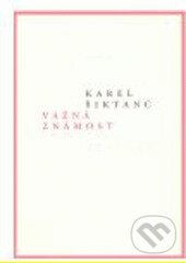 Kniha: Vážná známost (Karel Šiktanc). Karolinum, 2008 Kniha: Vážná známost (Karel Šiktanc). Karolinum, 2008