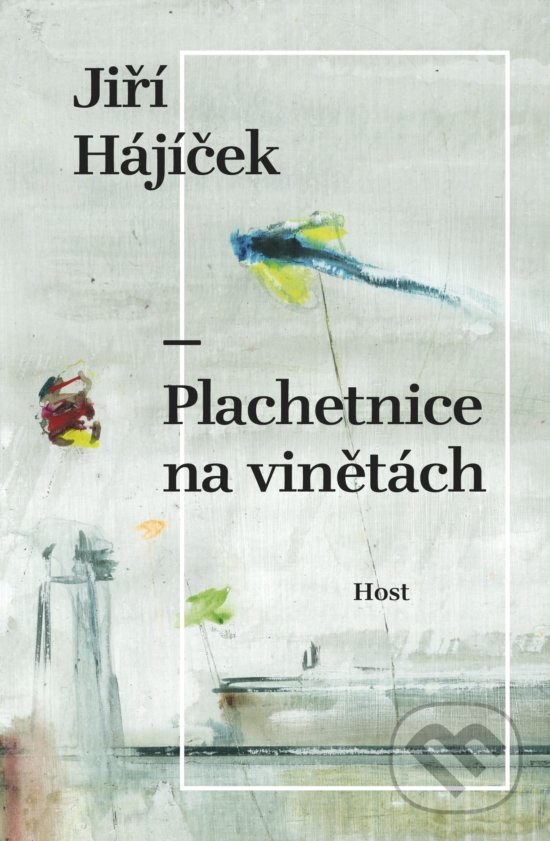 Kniha: Plachetnice na vinětách (Jiří Hájíček). Host, 2020 Kniha: Plachetnice na vinětách (Jiří Hájíček). Host, 2020