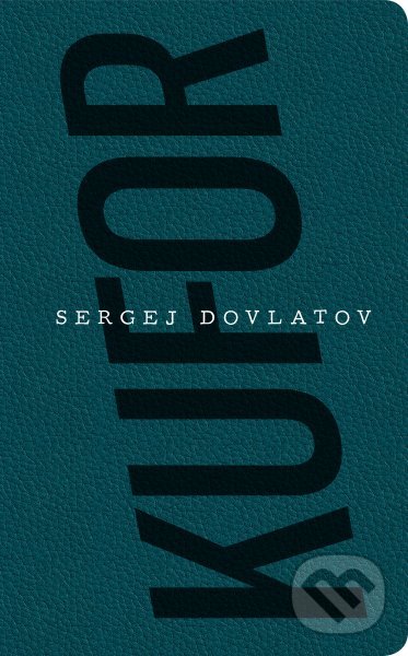 Kniha: Kufor (Sergej Dovlatov). Absynt, 2021 Kniha: Kufor (Sergej Dovlatov). Absynt, 2021