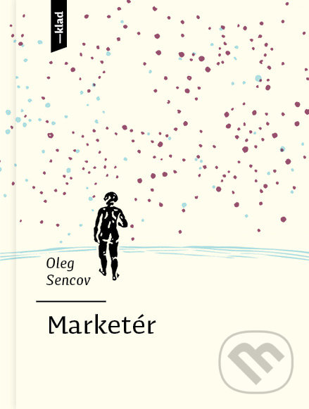 Kniha: Marketér (Oleg Sencov). Artforum, 2020 Kniha: Marketér (Oleg Sencov). Artforum, 2020