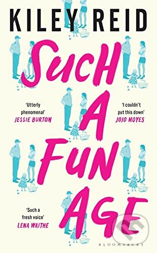 Kniha: Such a Fun Age (Kiley Reid). Bloomsbury, 2020 Kniha: Such a Fun Age (Kiley Reid). Bloomsbury, 2020