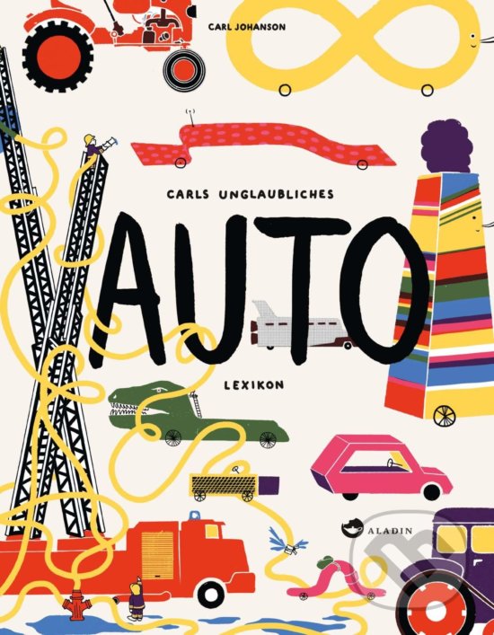 Kniha: Carls unglaubliches Auto (Carl Johanson). Aladin, 2017 Kniha: Carls unglaubliches Auto (Carl Johanson). Aladin, 2017