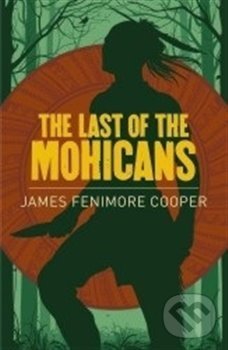 Kniha: Last of the Mohicans (James Fenimore Cooper). Arcturus, 2019 Kniha: Last of the Mohicans (James Fenimore Cooper). Arcturus, 2019