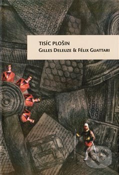 Kniha: Tisíc plošin (Félix Guattari a Gilles Deleuze). Herrmann & synové, 2020 Kniha: Tisíc plošin (Félix Guattari a Gilles Deleuze). Herrmann & synové, 2020