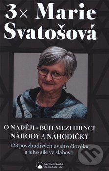 Kniha: 3x Marie Svatošová (Marie Svatošová). Karmelitánské nakladatelství, 2020 Kniha: 3x Marie Svatošová (Marie Svatošová). Karmelitánské nakladatelství, 2020