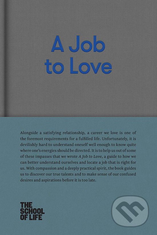 Kniha: A Job to Love (Alain de Botton). The School of Life Press, 2017 Kniha: A Job to Love (Alain de Botton). The School of Life Press, 2017