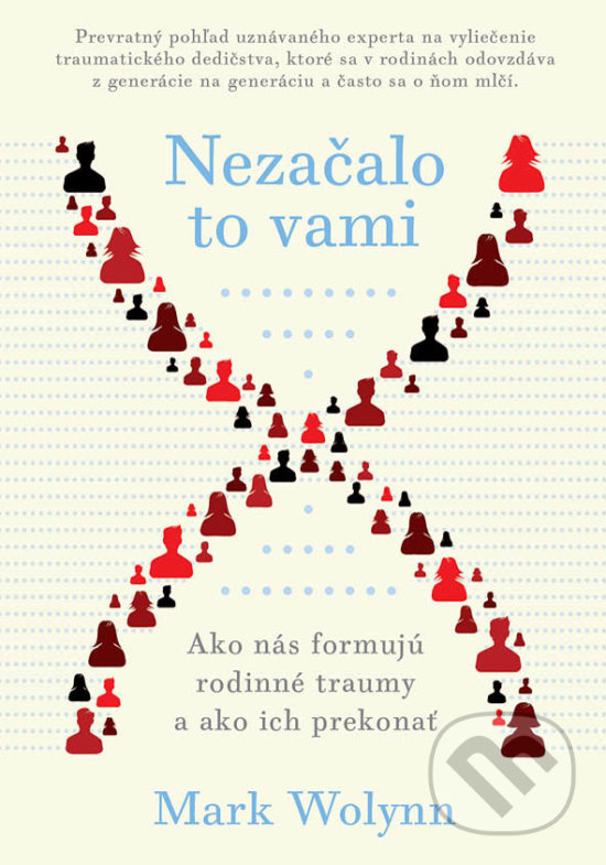 Kniha: Nezačalo to vami (Mark Wolynn). Eastone Books, 2020 Kniha: Nezačalo to vami (Mark Wolynn). Eastone Books, 2020