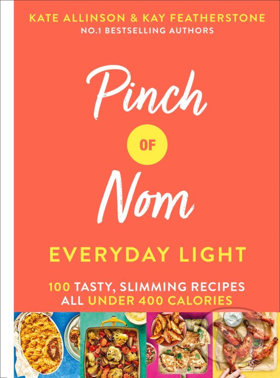Kniha: Pinch of Nom Everyday Light (Kate Allinson a Kay Featherstone). Pan Macmillan, 2019 Kniha: Pinch of Nom Everyday Light (Kate Allinson a Kay Featherstone). Pan Macmillan, 2019