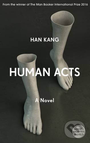 Kniha: Human Acts (Han Kang). Granta Books, 2016 Kniha: Human Acts (Han Kang). Granta Books, 2016