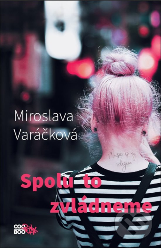 Kniha: Spolu to zvládneme (Miroslava Varáčková). CooBoo CZ, 2020 Kniha: Spolu to zvládneme (Miroslava Varáčková). CooBoo CZ, 2020
