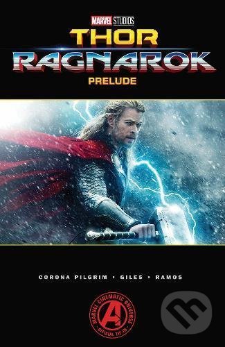 Kniha: Thor: Ragnarok (Will Corona Pilgrim). Marvel, 2017 Kniha: Thor: Ragnarok (Will Corona Pilgrim). Marvel, 2017