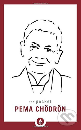 Kniha: The Pocket Pema Chodron (Pema Chodron). Shambhala, 2017 Kniha: The Pocket Pema Chodron (Pema Chodron). Shambhala, 2017