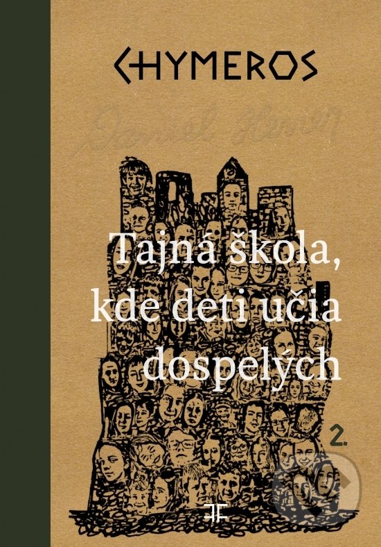 Kniha: Chymeros 2: Tajná škola, kde deti učia dospelých (Daniel Hevier). Trio Publishing, 2020 Kniha: Chymeros 2: Tajná škola, kde deti učia dospelých (Daniel Hevier). Trio Publishing, 2020