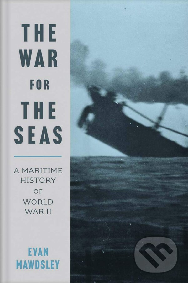 Kniha: The War for the Seas (Evan Mawdsley). Yale University Press, 2019 Kniha: The War for the Seas (Evan Mawdsley). Yale University Press, 2019