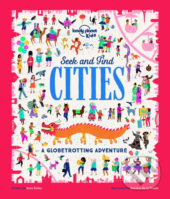 Kniha: Seek and Find Cities (Kate Baker). Lonely Planet, 2019 Kniha: Seek and Find Cities (Kate Baker). Lonely Planet, 2019