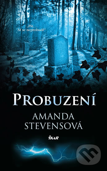 Kniha: Probuzení (Amanda Stevens). Ikar CZ, 2020 Kniha: Probuzení (Amanda Stevens). Ikar CZ, 2020