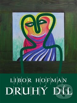 Kniha: Druhý díl (Libor Hofman). Herrmann & synové, 2020 Kniha: Druhý díl (Libor Hofman). Herrmann & synové, 2020