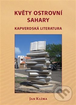 Kniha: Květy ostrovní Sahary (Jan Klíma). Scriptorium, 2020 Kniha: Květy ostrovní Sahary (Jan Klíma). Scriptorium, 2020
