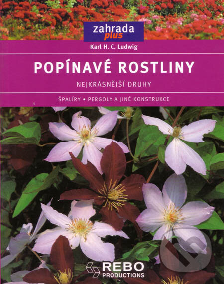 Kniha: Popínavé rostliny (Karl H.C. Ludwig). Rebo, 2005 Kniha: Popínavé rostliny (Karl H.C. Ludwig). Rebo, 2005