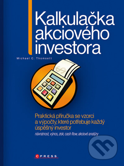 Kniha: Kalkulačka akciového investora (Michael C. Thomsett). Computer Press, 2009 Kniha: Kalkulačka akciového investora (Michael C. Thomsett). Computer Press, 2009