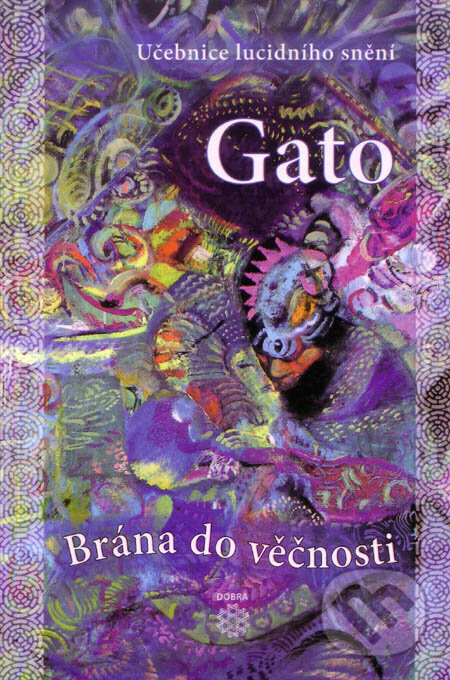 Kniha: Brána do věčnosti (Gato). Dobra, 2009 Kniha: Brána do věčnosti (Gato). Dobra, 2009