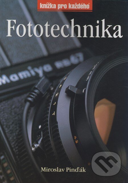 Kniha: Fototechnika (Miroslav Pinďák). Rubico, 2000 Kniha: Fototechnika (Miroslav Pinďák). Rubico, 2000