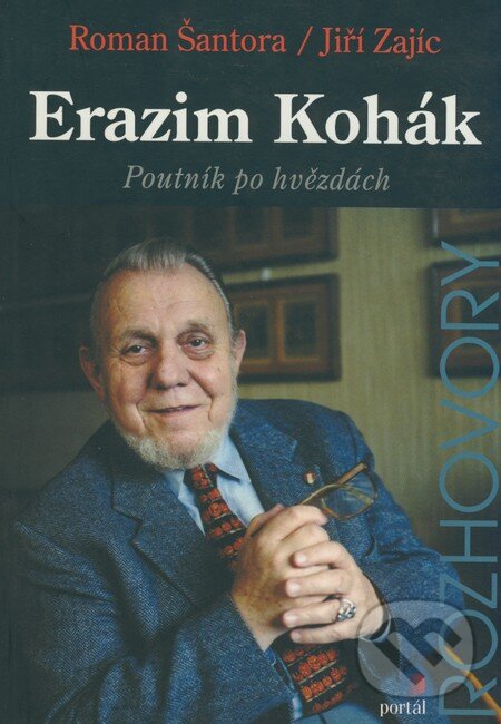 Kniha: Erazim Kohák (Jiří Zajíc a Roman Šantora). Portál, 2001 Kniha: Erazim Kohák (Jiří Zajíc a Roman Šantora). Portál, 2001
