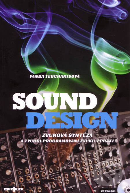 Kniha: Sound design (Vanda Teocharisová). Muzikus, 2009 Kniha: Sound design (Vanda Teocharisová). Muzikus, 2009