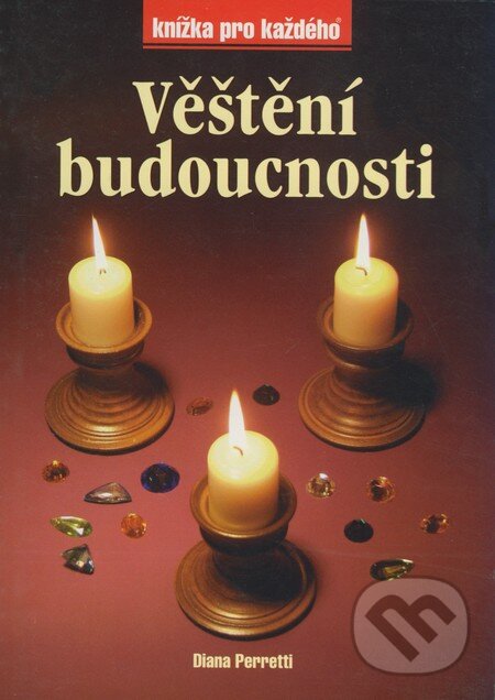 Kniha: Věštění budoucnosti (Diana Perretti). Rubico, 2001 Kniha: Věštění budoucnosti (Diana Perretti). Rubico, 2001