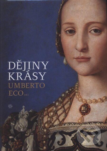 Kniha: Dějiny krásy (Umberto Eco). Argo, 2004 Kniha: Dějiny krásy (Umberto Eco). Argo, 2004