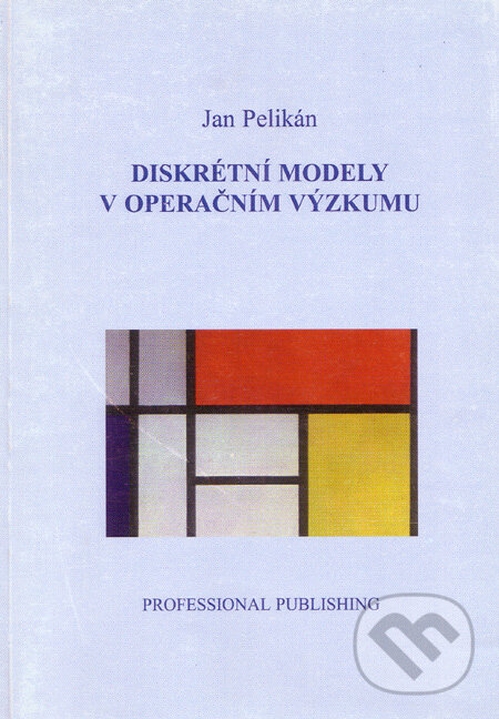 Kniha: Diskrétní modely v operačním výzkumu (Jan Pelikán). Professional Publishing, 2001 Kniha: Diskrétní modely v operačním výzkumu (Jan Pelikán). Professional Publishing, 2001