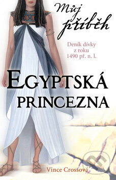 Kniha: Egyptská princezna (Vince Crossová). Egmont ČR, 2009 Kniha: Egyptská princezna (Vince Crossová). Egmont ČR, 2009