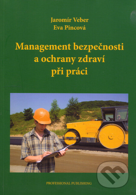 Kniha: Management bezpečnosti a ochrany zdraví při práci (Eva Pincová a Jaromír Veber). Professional Publishing, 2008 Kniha: Management bezpečnosti a ochrany zdraví při práci (Eva Pincová a Jaromír Veber). Professional Publishing, 2008