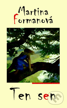 Kniha: Ten sen (Martina Formanová). Eroika, 2009 Kniha: Ten sen (Martina Formanová). Eroika, 2009