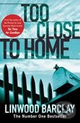 Kniha: Too Close to Home (Linwood Barclay). Orion, 2009 Kniha: Too Close to Home (Linwood Barclay). Orion, 2009