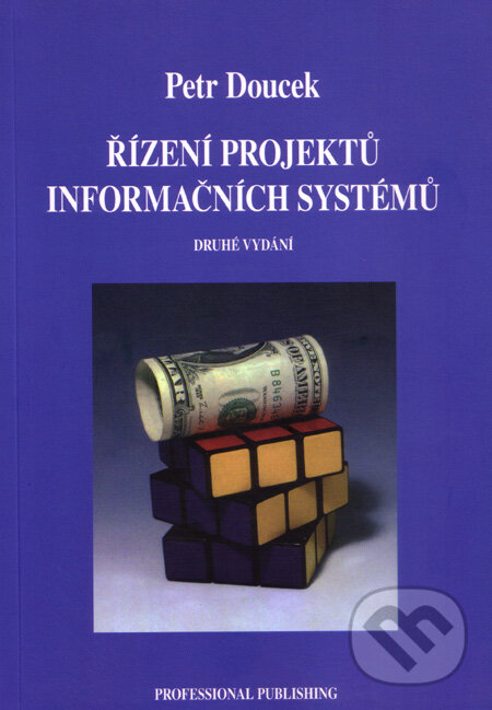 Kniha: Řízení projektů informačních systémů (Petr Doucek). Professional Publishing, 2006 Kniha: Řízení projektů informačních systémů (Petr Doucek). Professional Publishing, 2006