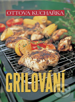 Kniha: Grilování (Ottovo nakladatelství). Ottovo nakladatelství, 2009 Kniha: Grilování (Ottovo nakladatelství). Ottovo nakladatelství, 2009