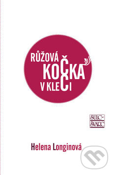 Kniha: Růžová kočka v kleci (Helena Longinová). Šulc - Švarc, 2009 Kniha: Růžová kočka v kleci (Helena Longinová). Šulc - Švarc, 2009