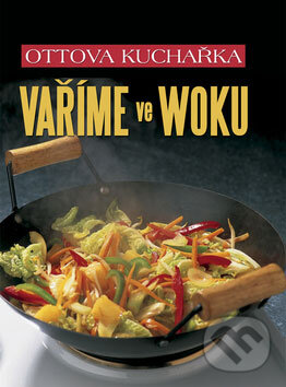 Kniha: Vaříme ve woku (Ottovo nakladatelství). Ottovo nakladatelství, 2009 Kniha: Vaříme ve woku (Ottovo nakladatelství). Ottovo nakladatelství, 2009