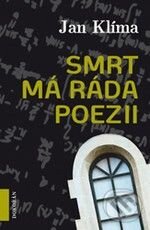Kniha: Smrt má ráda poezii (Jan Klíma). Dokořán, 2009 Kniha: Smrt má ráda poezii (Jan Klíma). Dokořán, 2009