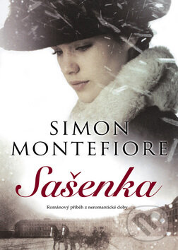 Kniha: Sašenka (Simon Montefiore). BB/art, 2009 Kniha: Sašenka (Simon Montefiore). BB/art, 2009