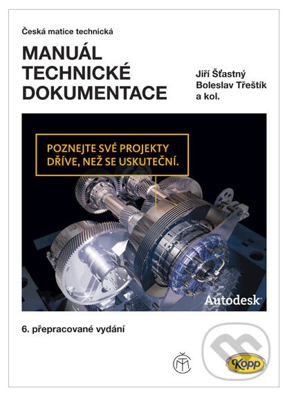 Kniha: Manuál technické dokumentace (Boleslav Třeštík, Jiří Šťastný a kolektiv). Kopp, 2009 Kniha: Manuál technické dokumentace (Boleslav Třeštík, Jiří Šťastný a kolektiv). Kopp, 2009
